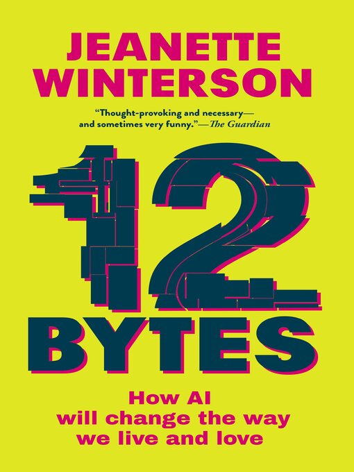 Title details for 12 Bytes by Jeanette Winterson - Available